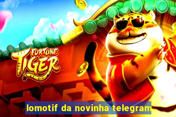 lomotif da novinha telegram